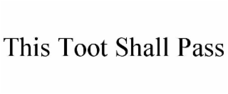 this toot shall pass