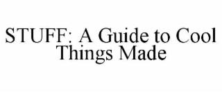 stuff: a guide to cool things made