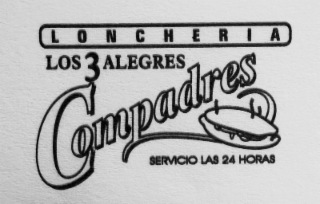 los 3 alegres compadres loncheria servicio las 24 horas