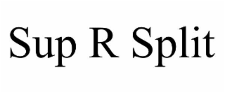 sup r split