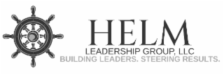 helm leadership group, llc building leaders. steering results.