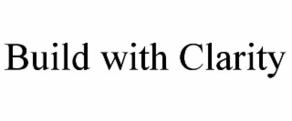 build with clarity