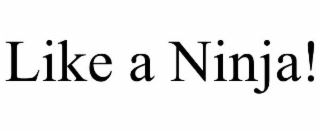 like a ninja!