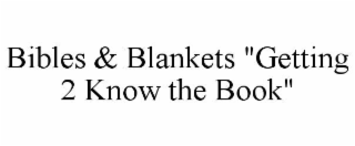 bibles & blankets "getting 2 know the book"