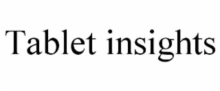 tablet insights