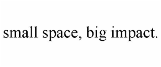 small space, big impact.