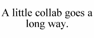 a little collab goes a long way.