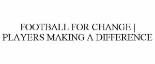 football for change | players making a difference