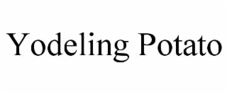 yodeling potato