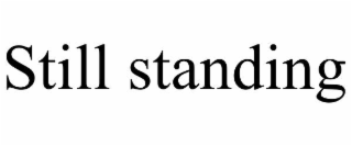 still standing