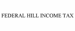 federal hill income tax