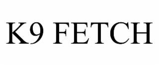 k9 fetch