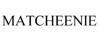 matcheenie