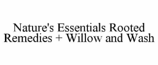 nature's essentials rooted remedies + willow and wash