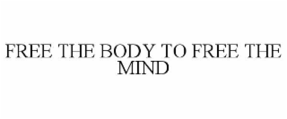 free the body to free the mind