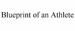 blueprint of an athlete