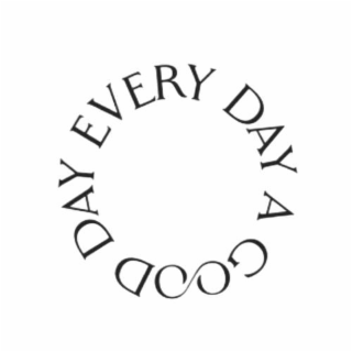 every day a good day