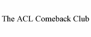 the acl comeback club