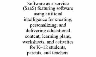 software as a service (saas) featuring software using artificial intelligence for creating, personalizing, and delivering educational content, learning plans, worksheets, and activities for k–12 students, parents, and teachers.