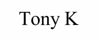 tony k
