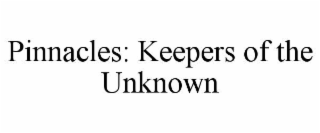 pinnacles: keepers of the unknown