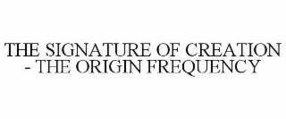 the signature of creation - the origin frequency