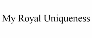 my royal uniqueness