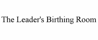 the leader's birthing room