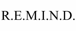 r.e.m.i.n.d.