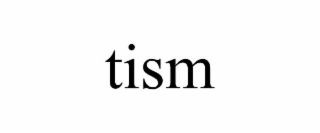 tism