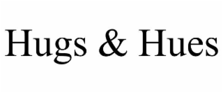 hugs & hues