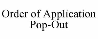 order of application pop-out