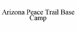 arizona peace trail base camp