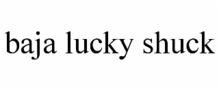 baja lucky shuck