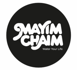 mayim chaim water your life