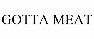 gotta meat
