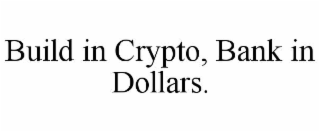 build in crypto, bank in dollars.