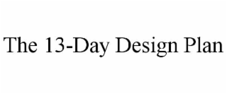 the 13-day design plan