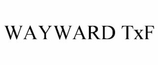 wayward txf