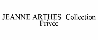 jeanne arthes  collection privÉe