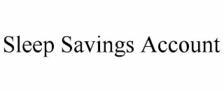 sleep savings account