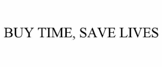 buy time, save lives