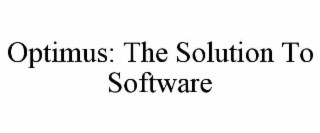 optimus: the solution to software