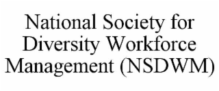national society for diversity workforce management (nsdwm)