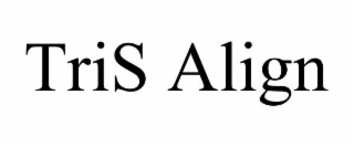 tris align