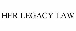 her legacy law
