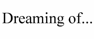 dreaming of...