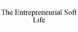 the entrepreneurial soft life