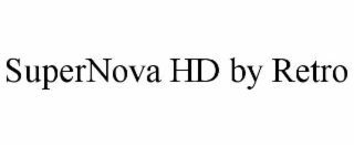 supernova hd by retro
