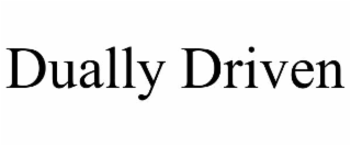 dually driven